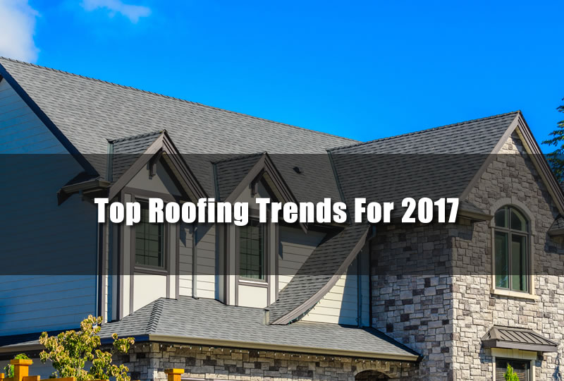 Top Roofing Trends For 2017