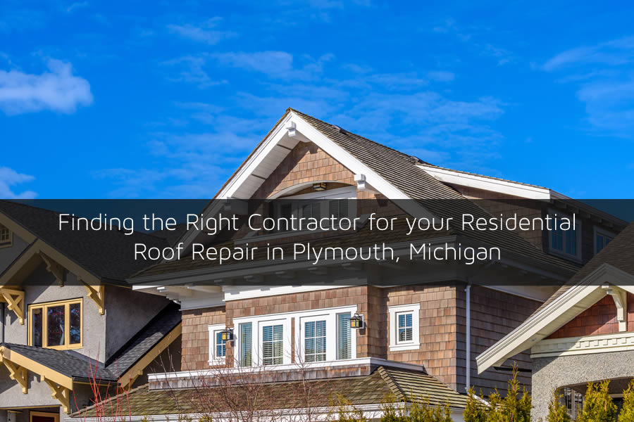 Finding the Right Contractor for your Residential Roof Repair in Plymouth, Michigan