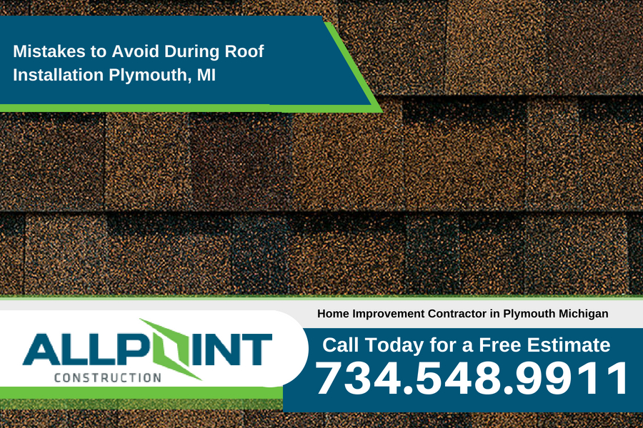 Mistakes to Avoid During Roof Installation Plymouth, MI