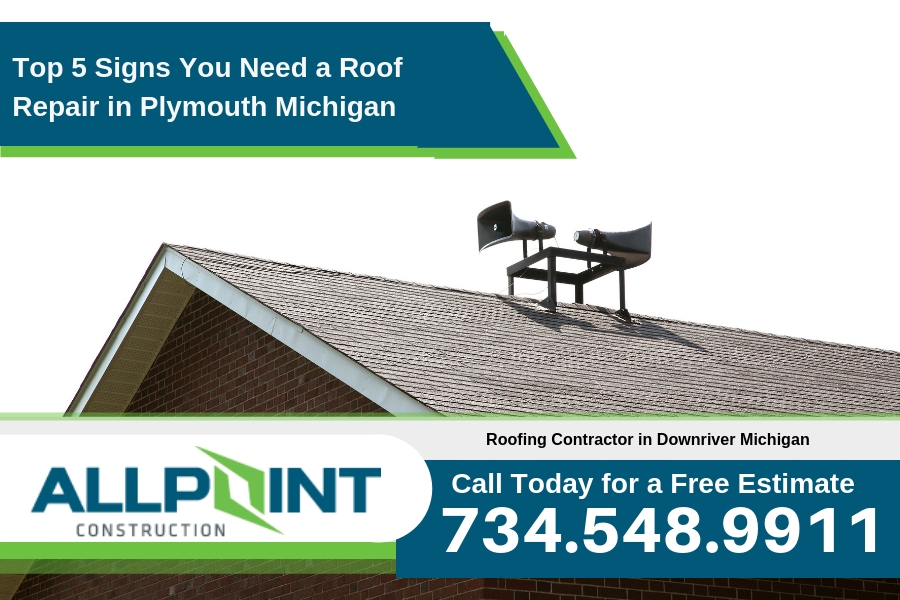 Top 5 Signs You Need a Roof Repair in Plymouth Michigan