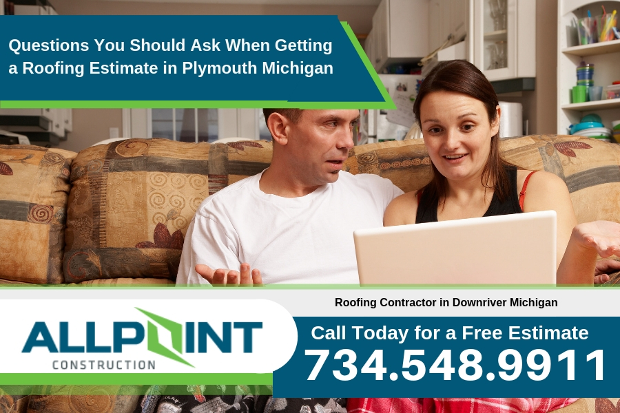 Questions You Should Ask When Getting a Roofing Estimate in Plymouth Michigan