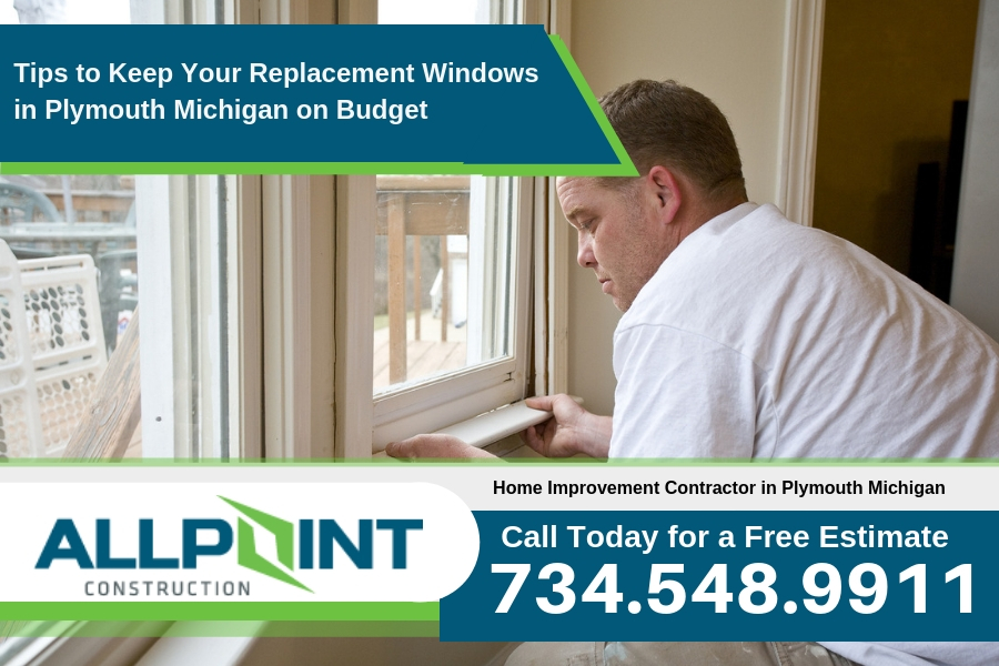 Tips to Keep Your Replacement Windows in Plymouth Michigan on Budget