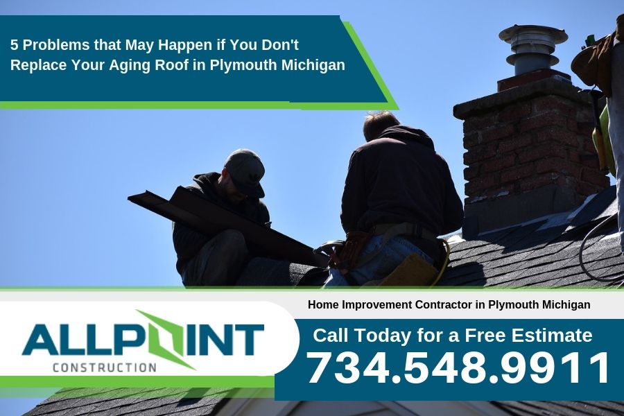 5 Problems that May Happen if You Don't Replace Your Aging Roof in Plymouth Michigan