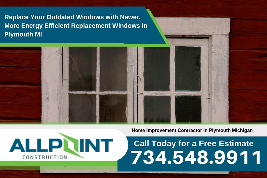 Replace Your Outdated Windows with Newer, More Energy Efficient Replacement Windows in Plymouth MI