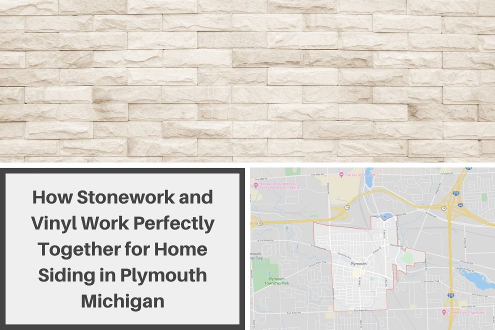 How Stonework and Vinyl Work Perfectly Together for Home Siding in Plymouth Michigan