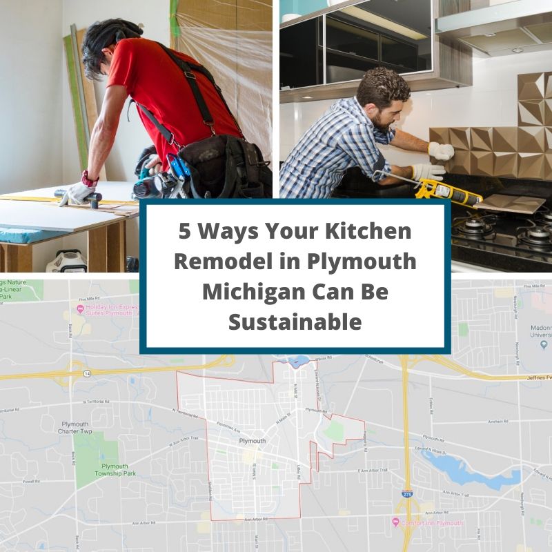 5 Ways Your Kitchen Remodel in Plymouth Michigan Can Be Sustainable