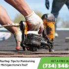 Plymouth Roofing Tips for Maintaining Your Michigan Home's Roof
