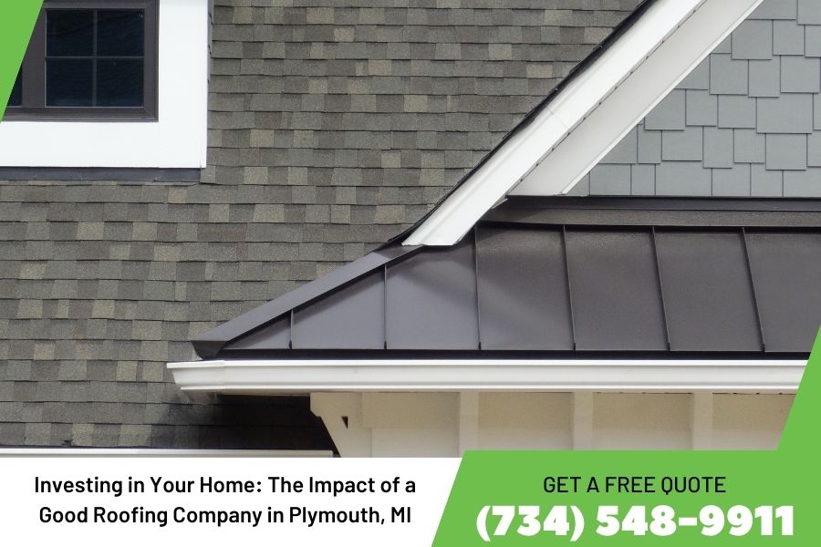 Investing in Your Home: The Impact of a Good Roofing Company in Plymouth, Michigan